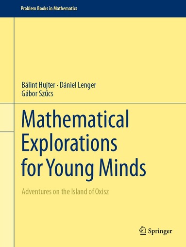 Bálint Hujter, Dániel Lenger, Gábor Szűcs - Mathematical Explorations for Young Minds, Inbunden