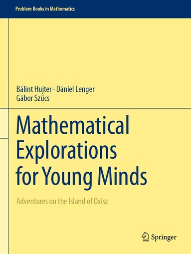 Bálint Hujter, Dániel Lenger, Gábor Szűcs - Mathematical Explorations for Young Minds, Häftad