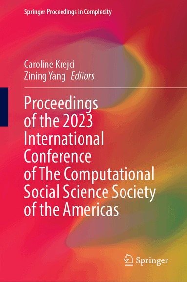 Zining Yang, Caroline Krejci - Proceedings of the 2023 International Conference of The Computational Social Science Society of the Americas, Inbunden