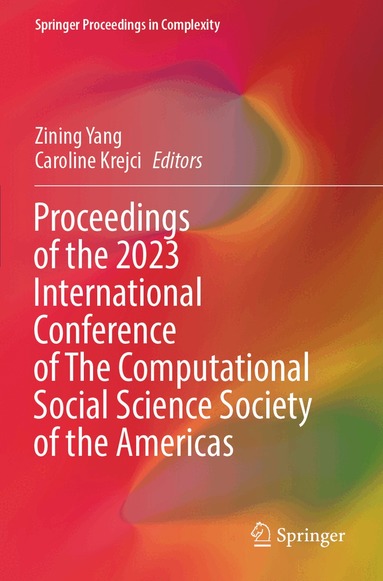 Zining Yang, Caroline Krejci - Proceedings of the 2023 International Conference of The Computational Social Science Society of the Americas, Häftad