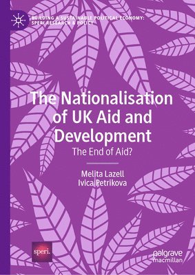 bokomslag The Nationalisation of UK Aid and Development