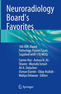 Samer Hoz, Asmaa H. AL-Sharee, Mustafa Ismail, Ali A. Dolachee, Osman Elamin, Oday Atallah, Maliya Delawan, Asmaa H. Al-Sharee - Neuroradiology Board's Favorites, Inbunden
