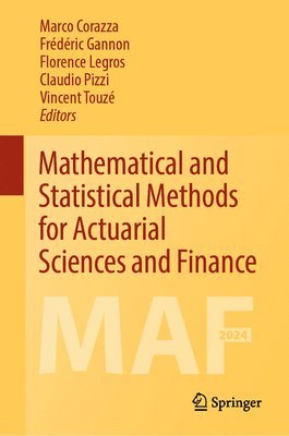 Marco Corazza, Frédéric Gannon, Florence Legros, Claudio Pizzi, Vincent Touzé, Frederic Gannon, Vincent Touze - Mathematical and Statistical Methods for Actuarial Sciences and Finance, Inbunden
