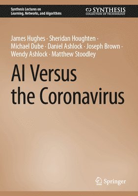 James Hughes, Sheridan Houghten, Michael Dubé, Daniel Ashlock, Joseph Alexander Brown, Wendy Ashlock, Matthew Stoodley, Michael Dube - AI Versus Epidemics, Inbunden