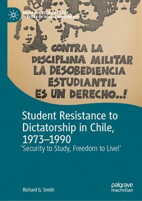 Student Resistance to Dictatorship in Chile, 1973-1990 1