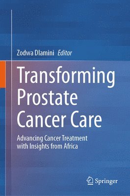 Zodwa Dlamini - Transforming Prostate Cancer Care, Inbunden