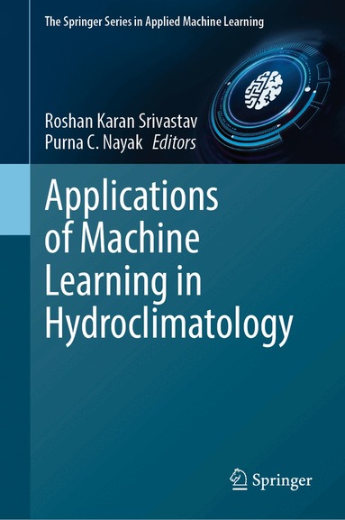 Roshan Srivastav, Purna C. Nayak - Applications of Machine Learning in Hydroclimatology, Inbunden