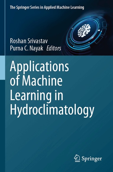 Roshan Srivastav, Purna C. Nayak - Applications of Machine Learning in Hydroclimatology, Häftad
