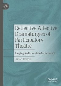 bokomslag Reflective Affective Dramaturgies of Participatory Theatre