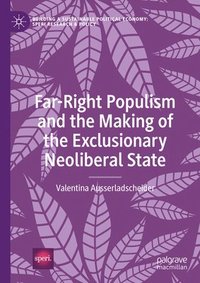 bokomslag Far-Right Populism and the Making of the Exclusionary Neoliberal State