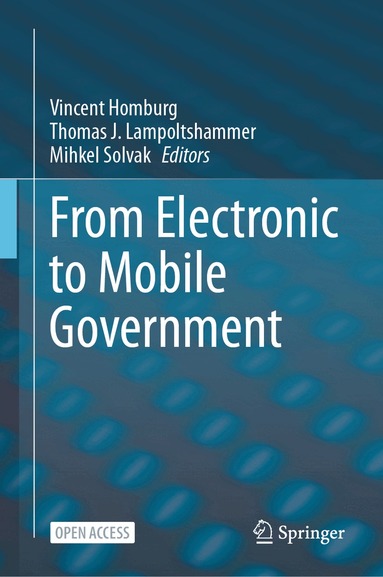 Vincent Homburg, Thomas J. Lampoltshammer, Mihkel Solvak - From Electronic to Mobile Government, Inbunden