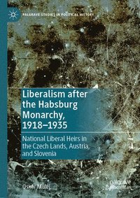 bokomslag Liberalism after the Habsburg Monarchy, 1918-1935