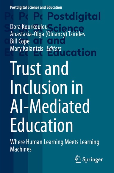 Dora Kourkoulou, Anastasia-Olga (Olnancy) Tzirides, Bill Cope, Mary Kalantzis - Trust and Inclusion in AI-Mediated Education, Häftad