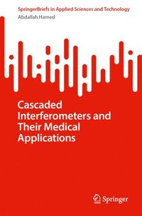 bokomslag Cascaded Interferometers and Their Medical Applications