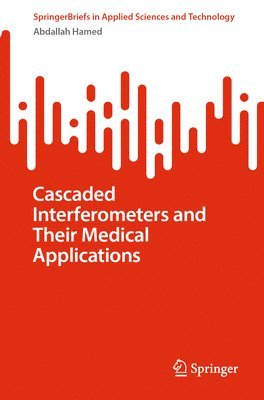 bokomslag Cascaded Interferometers and Their Medical Applications