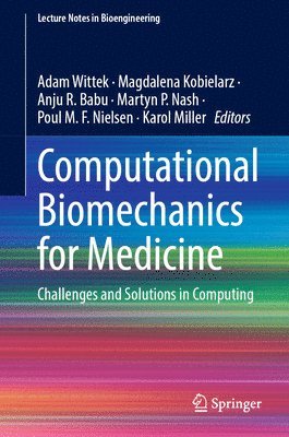 Adam Wittek, Magdalena Kobielarz, Anju R. Babu, Martyn P. Nash, Poul M. F. Nielsen, Karol Miller - Computational Biomechanics for Medicine, Inbunden