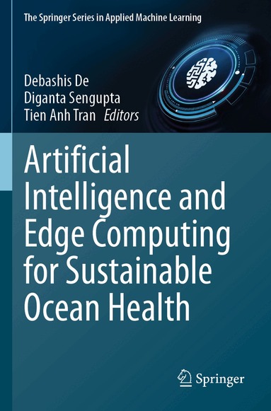 Debashis De, Diganta Sengupta, Tien Anh Tran - Artificial Intelligence and Edge Computing for Sustainable Ocean Health, Häftad