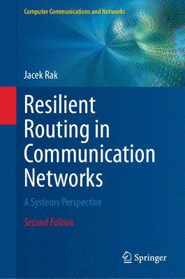 Jacek Rak - Resilient Routing in Communication Networks, Inbunden