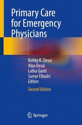 Bobby K. Desai, Alpa Desai, Latha Ganti, Samyr Elbadri - Primary Care for Emergency Physicians, Häftad