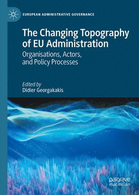 bokomslag The Changing Topography of EU Administration