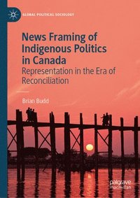 bokomslag News Framing of Indigenous Politics in Canada