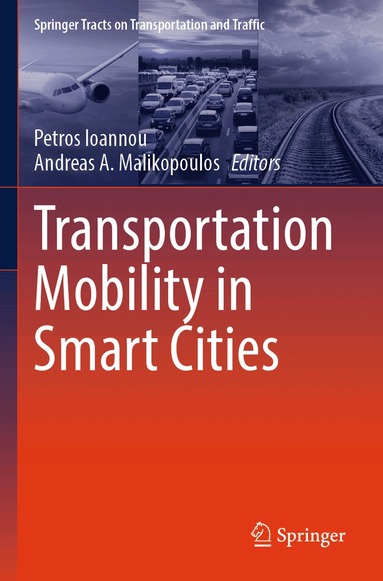 Petros Ioannou, Andreas A. Malikopoulos - Transportation Mobility in Smart Cities, Häftad