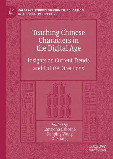 Caitríona Osborne, Danping Wang, Qi Zhang - Teaching Chinese Characters in the Digital Age, Inbunden