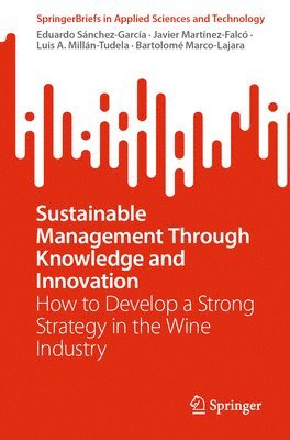 Eduardo Sánchez-García, Javier Martínez-Falcó, Luis A. Millán-Tudela, Bartolomé Marco-Lajara, Eduardo Sanchez-Garcia, Javier Martinez-Falco, Luis A. Millan-Tudela, Bartolome Marco-Lajara - Sustainable Management Through Knowledge and Innovation, Häftad