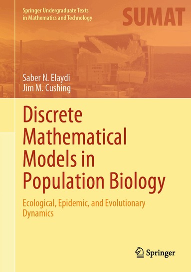 Saber N. Elaydi, Jim M. Cushing - Discrete Mathematical Models in Population Biology, Inbunden