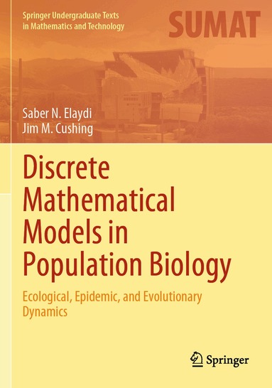Saber N. Elaydi, Jim M. Cushing - Discrete Mathematical Models in Population Biology, Häftad