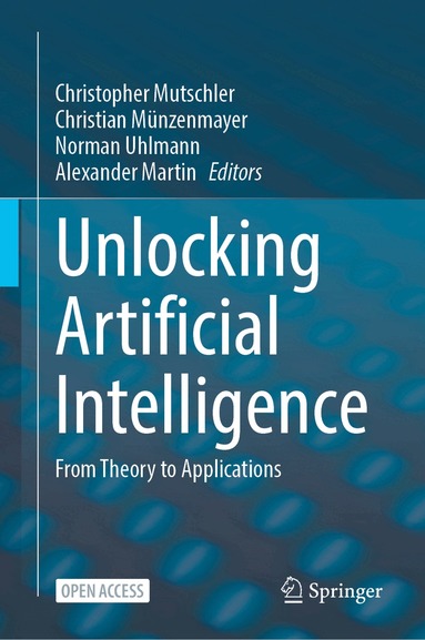 Christopher Mutschler, Christian Münzenmayer, Norman Uhlmann, Alexander Martin - Unlocking Artificial Intelligence, Inbunden