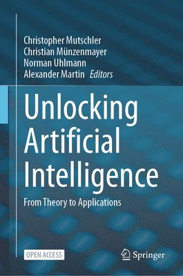 Christopher Mutschler, Christian Münzenmayer, Norman Uhlmann, Alexander Martin, Christian Munzenmayer - Unlocking Artificial Intelligence, Inbunden