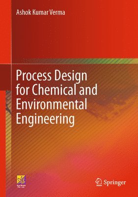 Ashok Kumar Verma - Process Design for Chemical and Environmental Engineering, Inbunden