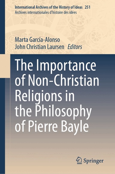 Marta García-Alonso, John Christian Laursen - Importance of Non-Christian Religions in the Philosophy of Pierre Bayle, Inbunden