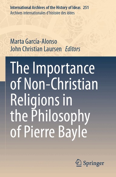 Marta García-Alonso, John Christian Laursen - Importance of Non-Christian Religions in the Philosophy of Pierre Bayle, Häftad