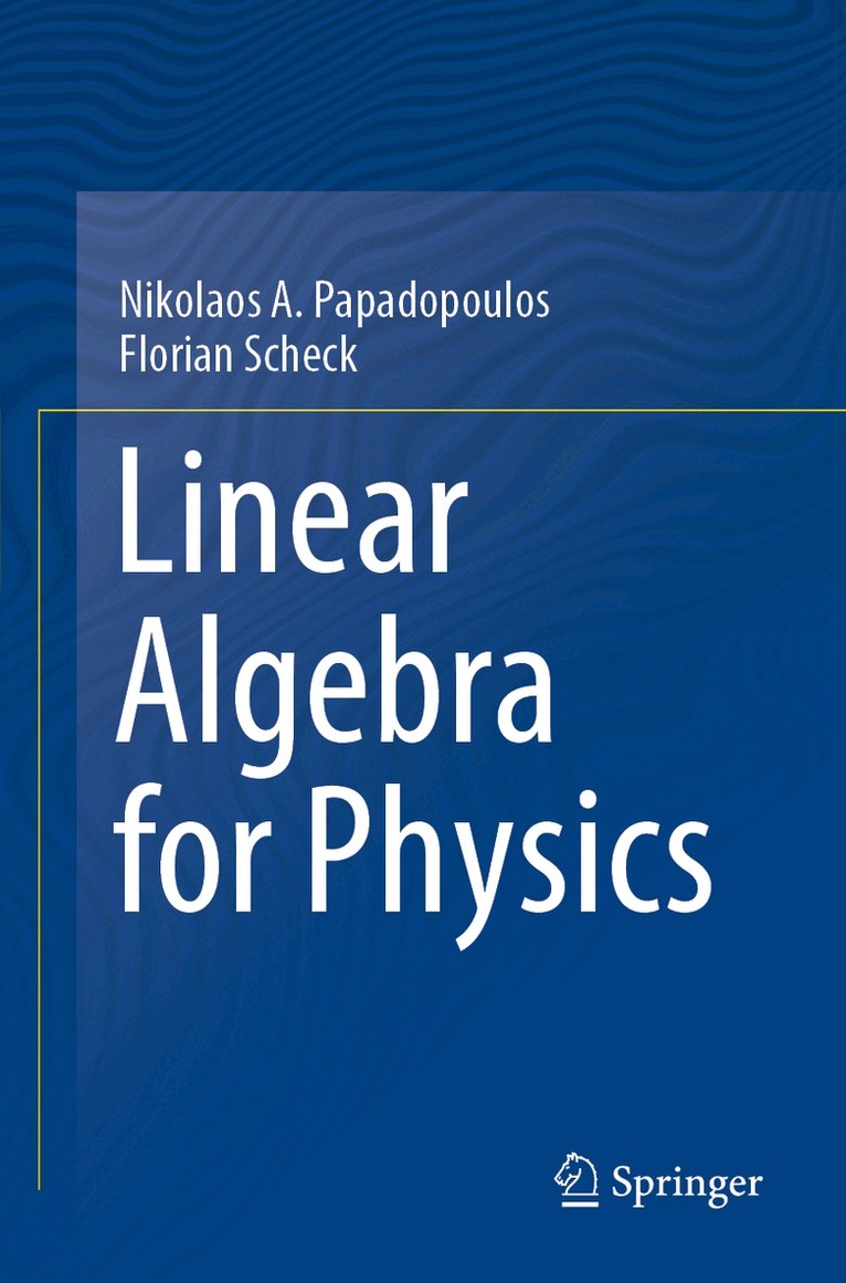 Nikolaos A. Papadopoulos, Florian Scheck - Linear Algebra for Physics, Häftad
