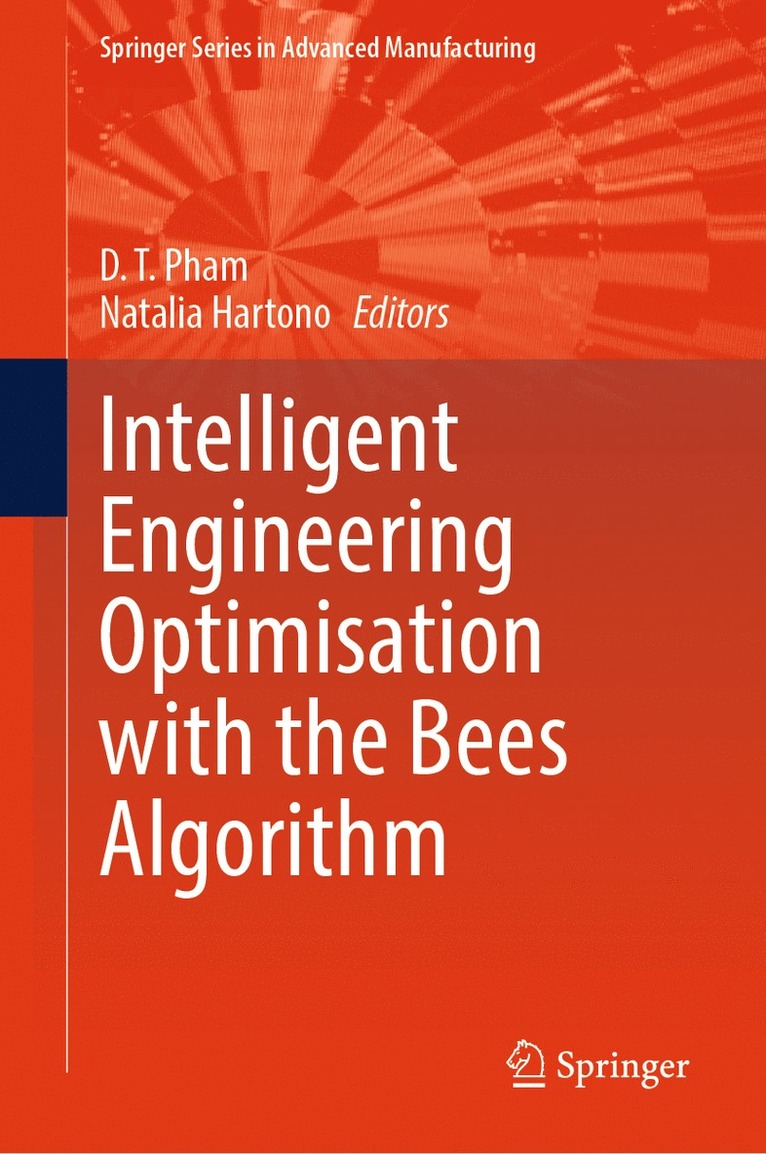 D. T. Pham, Natalia Hartono - Intelligent Engineering Optimisation with the Bees Algorithm, Inbunden