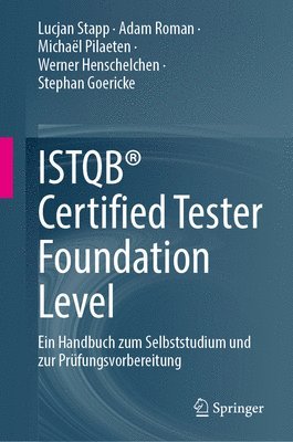 Lucjan Stapp, Adam Roman, Michaël Pilaeten, Werner Henschelchen, Stephan Goericke - ISTQB® Certified Tester Foundation Level, Inbunden