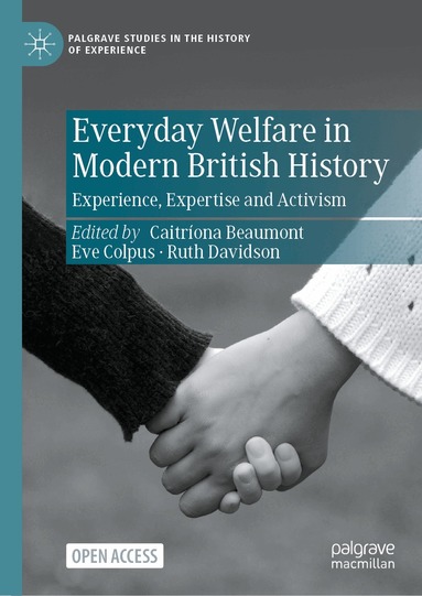 Caitríona Beaumont, Eve Colpus, Ruth Davidson - Everyday Welfare in Modern British History, Inbunden