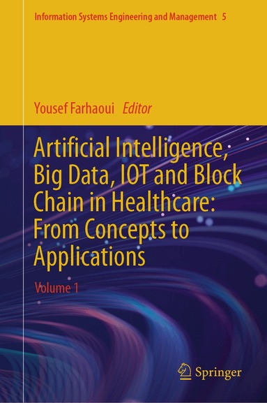 Yousef Farhaoui - Artificial Intelligence, Big Data, IOT and Block Chain in Healthcare: From Concepts to Applications, Inbunden