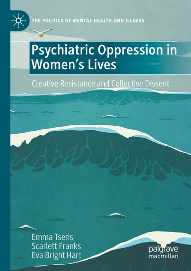 Emma Tseris, Scarlett Franks, Eva Bright Hart - Psychiatric Oppression in Women's Lives, Häftad