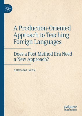 Qiufang Wen - Production-Oriented Approach to Teaching Foreign Languages, Inbunden