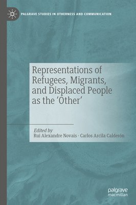 bokomslag Representations of Refugees, Migrants, and Displaced People as the 'Other'