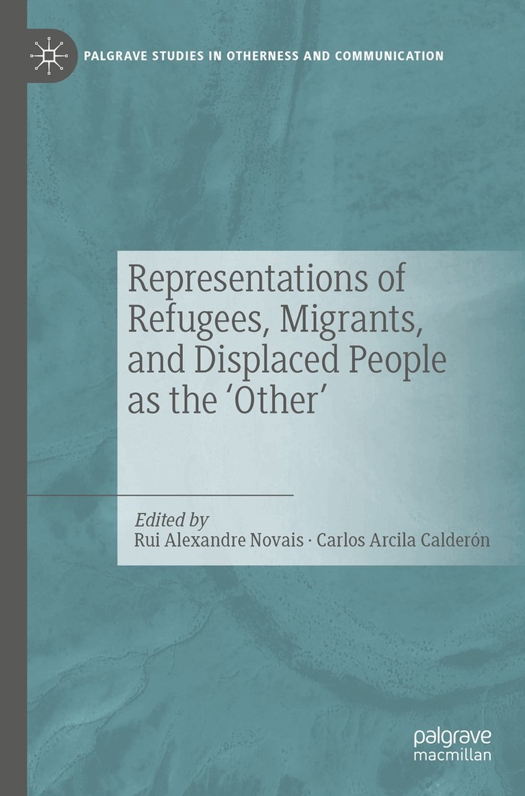 Rui Alexandre Novais, Carlos Arcila Calderón - Representations of Refugees, Migrants, and Displaced People as the ‘Other’, Häftad