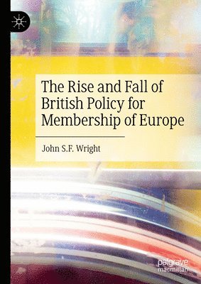 bokomslag Rise and Fall of British Policy for Membership of Europe