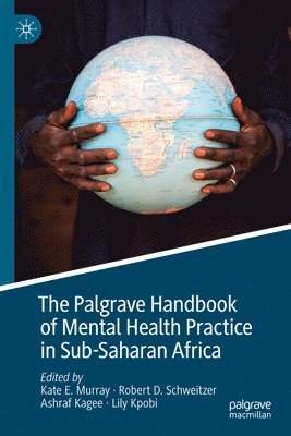 Kate E. Murray, Robert D. Schweitzer, Ashraf Kagee, Lily Kpobi, Ashraf Kagee - Palgrave Handbook of Mental Health Practice in Sub-Saharan Africa, Inbunden