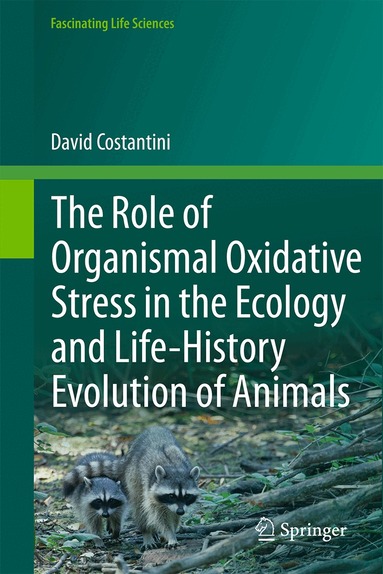 David Costantini - Role of Organismal Oxidative Stress in the Ecology and Life-History Evolution of Animals, Inbunden