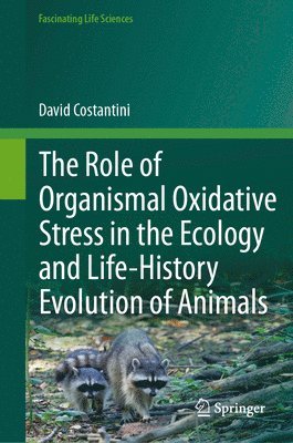 bokomslag The Role of Organismal Oxidative Stress in the Ecology and Life-History Evolution of Animals