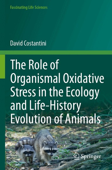 David Costantini - Role of Organismal Oxidative Stress in the Ecology and Life-History Evolution of Animals, Häftad