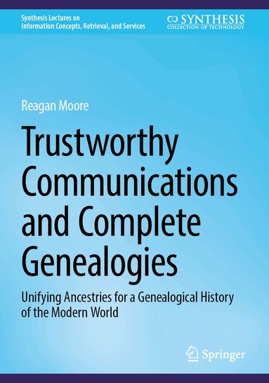 Reagan W. Moore - Trustworthy Communications and Complete Genealogies, Inbunden